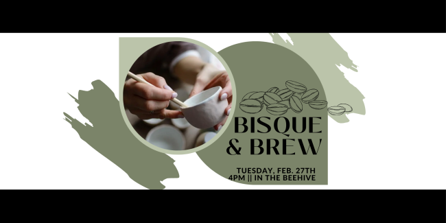 Bisque and Brew ceramic decorating and coffee themed event in Beehive from 4pm-6pm February 27th