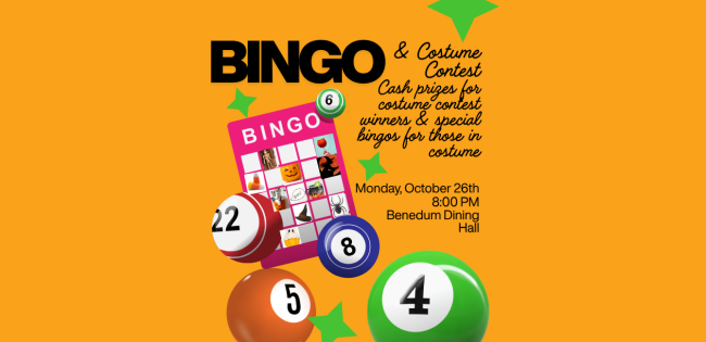 Wear a costume and enjoy a night of Bingo. Win cash prizes for costume contest winners and special bingos for those in costume! Join us in the Benedum Dining Hall on October 26 at 8:00 PM!